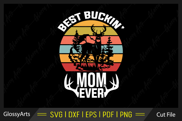 Best Buckin Mom Ever Svg: Graphics for Crafts