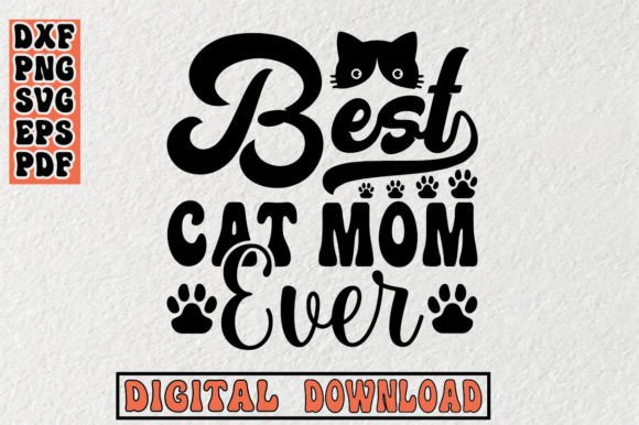 Best Cat Mom Ever Svg, Cat Svg Graphics for Crafts