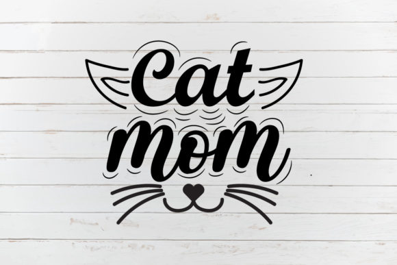 Cat Mom, Cat Svg: Graphics for Crafts & Blogs