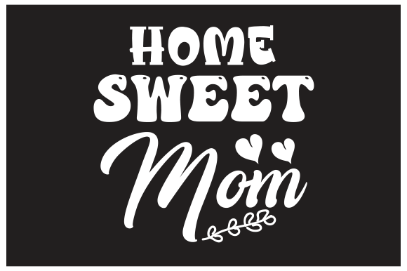 Home Sweet Mom Christmas Graphics for Crafts