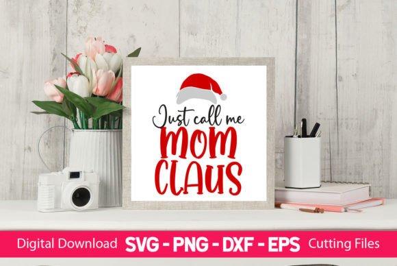 Just Call Me Mom Claus: Graphics for Crafts