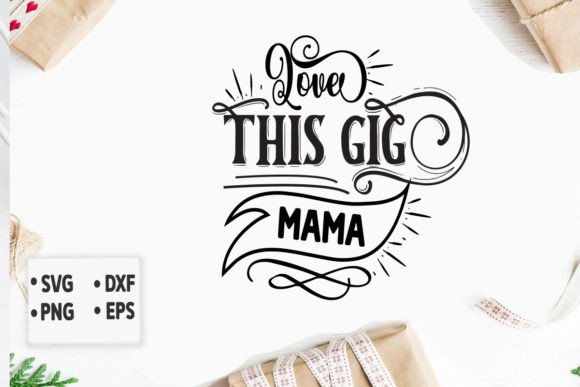 Love This Gig Mama Svg: Graphics for Crafts