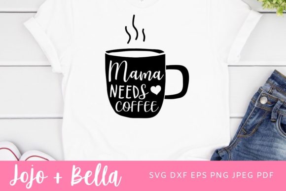 Mama Needs Coffee Svg: Graphics for Crafts