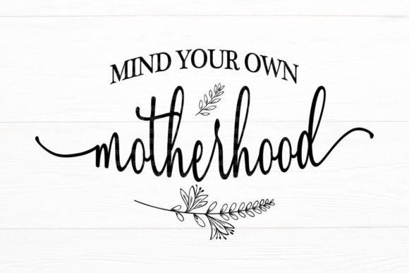 Mind Your Own Motherhood Mom Life SVG: Graphics for Crafts