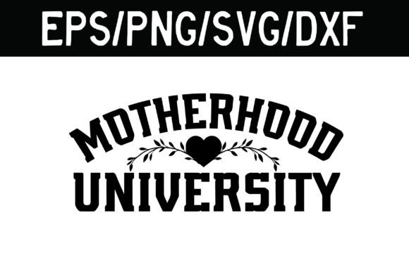 Motherhood University SVG: Crafts & Graphics