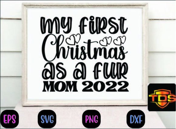 My First Christmas As a Fur Mom 2022 Graphics for Crafts