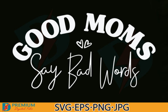 Review: Good Moms Say Bad Words SVG for Crafts