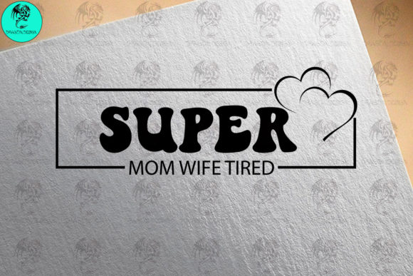 Super Mom Wife Svg: Essential Graphics for Crafts