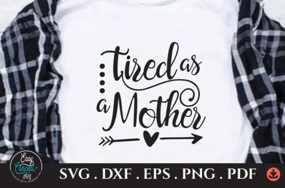 Tired As a Mother Svg: Mom Life Graphics for Crafts