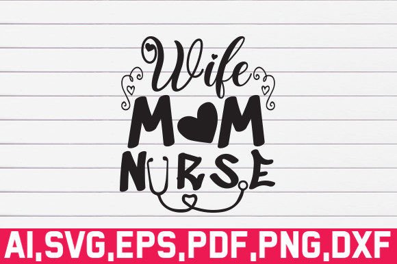Wife, Mom, Nurse SVG: A Designer’s Practical Review